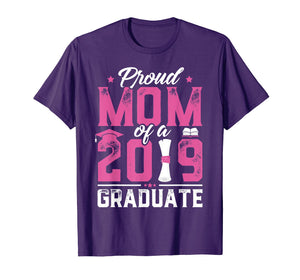 Proud Mom Of A Class Of 2019 Graduate TShirt Graduation Gift