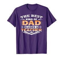 Load image into Gallery viewer, Best Kind Of Dad Raises Teacher-Best Gift For Dad Father Day
