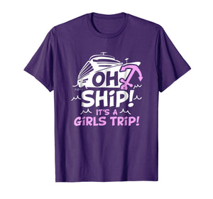 Oh Ship it's a Girls Trip - Oh Ship Shirts, Cruise T-Shirts