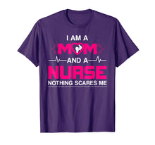 Load image into Gallery viewer, I Am A Mom and A Nurse Nothing Scares Me Funny Nurse T-shirt
