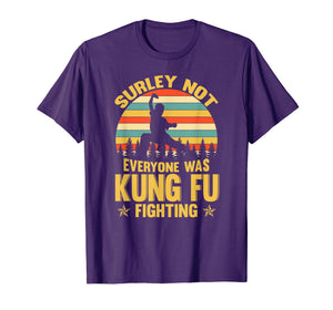 Vintage Surely Not Everyone Was Kung Fu Fighting Shirt