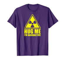 Load image into Gallery viewer, Cancer Awareness: Hug Me I&#39;m Radioactive Shirt
