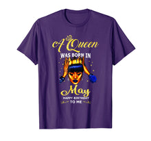 Load image into Gallery viewer, A queen was born in May happy birthday to me t shirt

