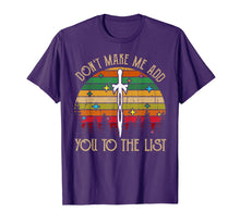 Load image into Gallery viewer, Don&#39;t Make Me Add You To List Retro Vintage T-shirt
