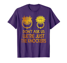 Load image into Gallery viewer, Mysterious Gift Tshirt Don&#39;t Ask Us We&#39;re Just The Knockers

