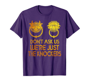Mysterious Gift Tshirt Don't Ask Us We're Just The Knockers