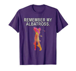 Remember My Albatross Motivational Golf Dbl Eagle T-shirt