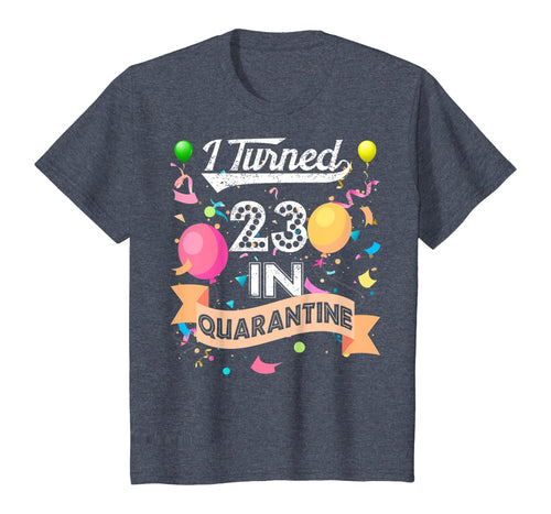 23rd Birthday I Turned 23 In Quarantine Great Vintage Gift T-Shirt