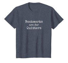 Load image into Gallery viewer, Bookmarks Are For Quitters Gift TShirt Book Lovers Librarian
