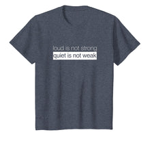 Load image into Gallery viewer, Loud Is Not Strong, Quiet is Not Weak - Budda Quote Shirt
