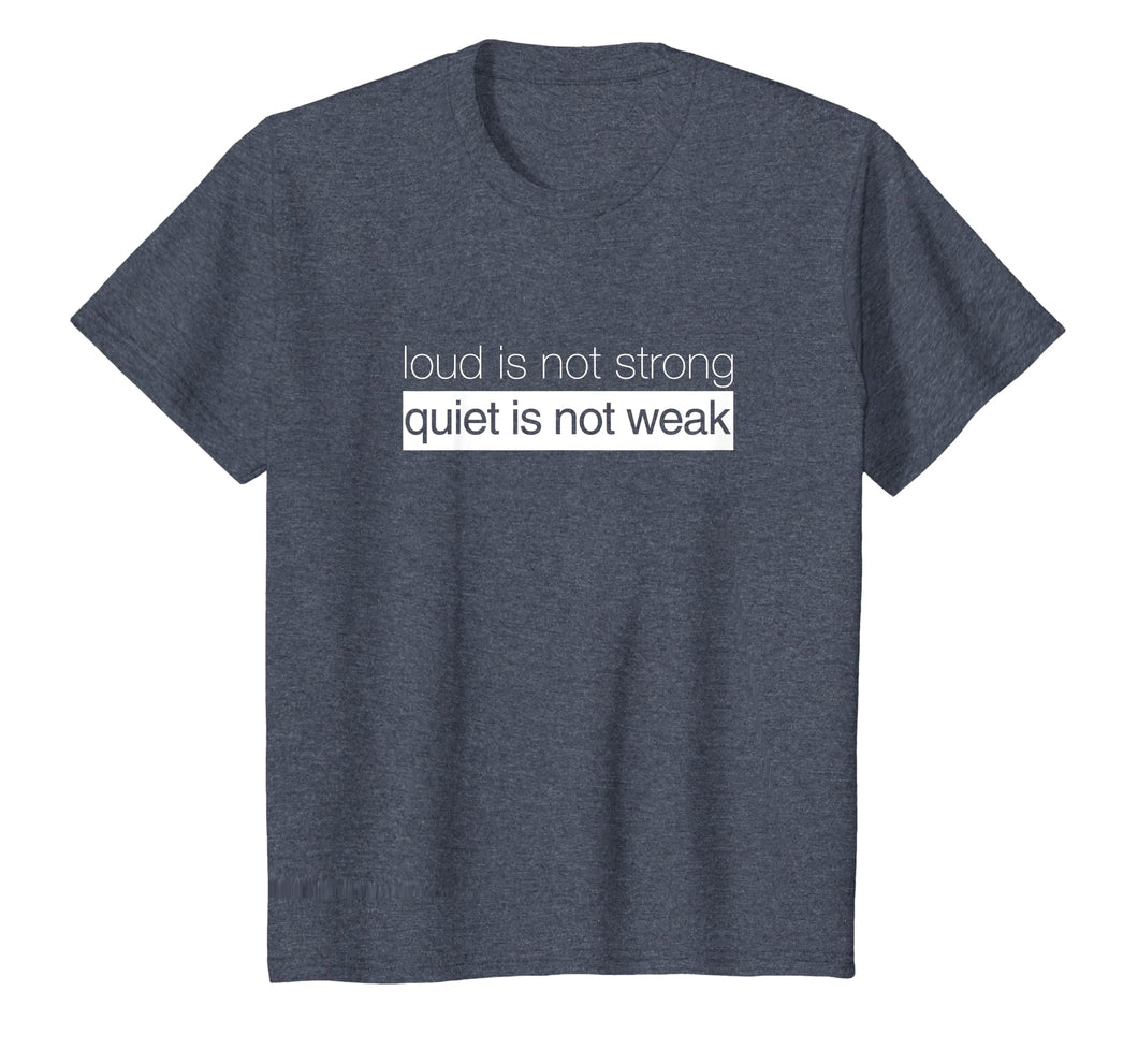 Loud Is Not Strong, Quiet is Not Weak - Budda Quote Shirt