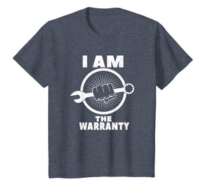 I am The Warranty - Funny mechanic shirts