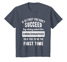 Load image into Gallery viewer, If At First You Don&#39;t Succeed - Dance Choreographer T-Shirt
