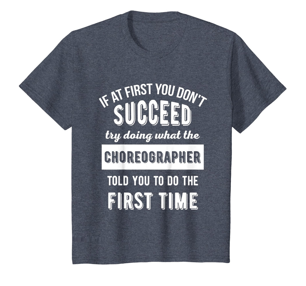 If At First You Don't Succeed - Dance Choreographer T-Shirt