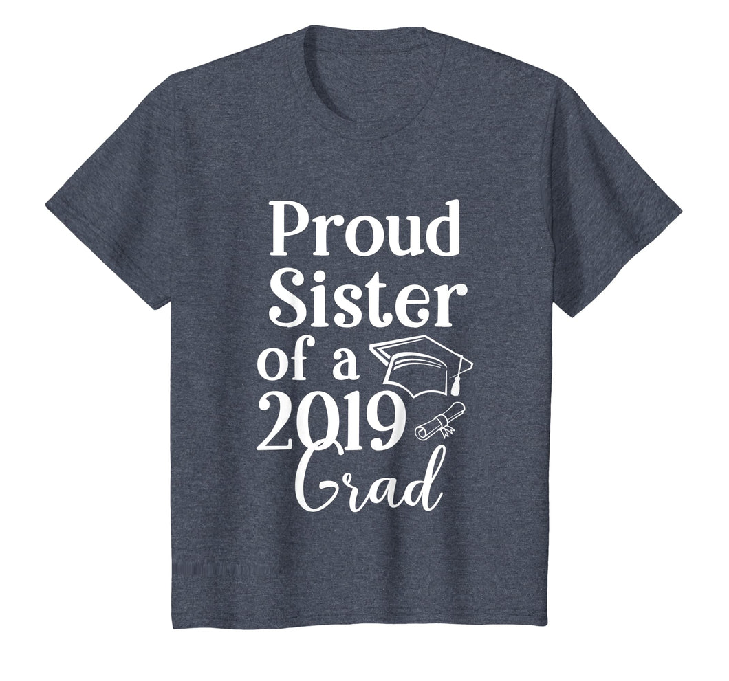 Proud Sister of a 2019 Class Graduate Family Grad Gift T-Shirt
