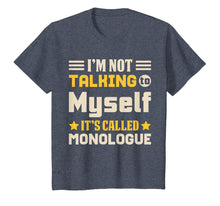 Load image into Gallery viewer, Not Talking To Myself Monologue Stage Actor &amp; T Shirt Design
