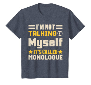 Not Talking To Myself Monologue Stage Actor & T Shirt Design