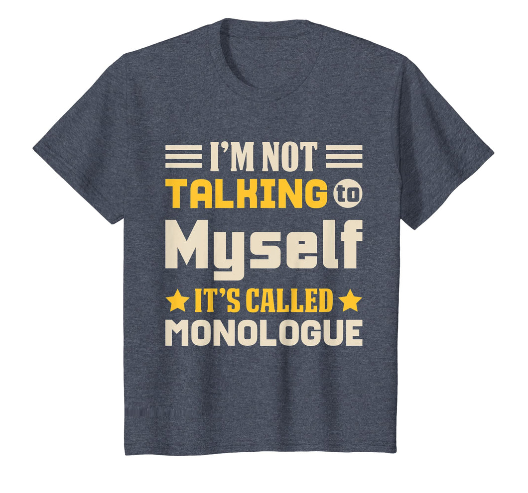 Not Talking To Myself Monologue Stage Actor & T Shirt Design