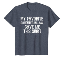 Load image into Gallery viewer, My Favorite Daughter-In-Law Gave Me This T-Shirt
