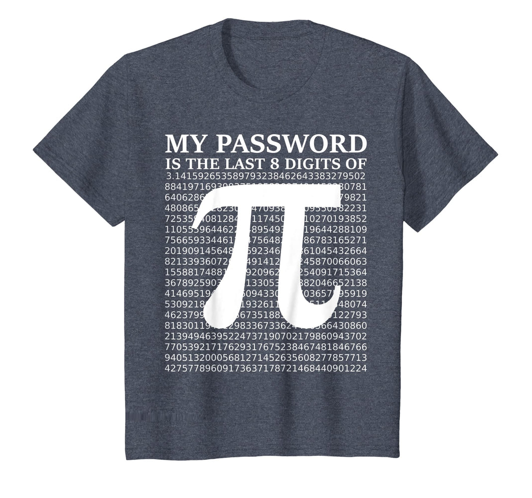 Pi Day Shirt 2019 My Password Is The Last 8 Digits Of Pi