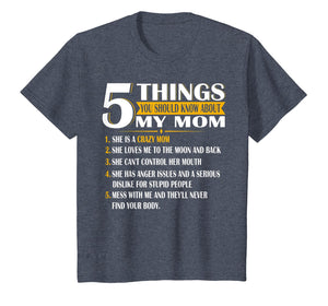 5 Things You Should Know About My Mom T Shirt Mother's Day