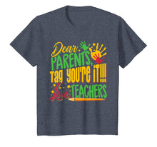 Load image into Gallery viewer, Dear Parents Tag You&#39;re It Teacher Last Day of School T-Shirt
