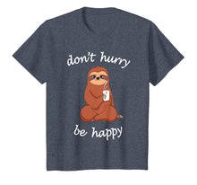 Load image into Gallery viewer, Don&#39;t Hurry Be Happy Sloth T-Shirt - Cute / Funny Sloth Joke
