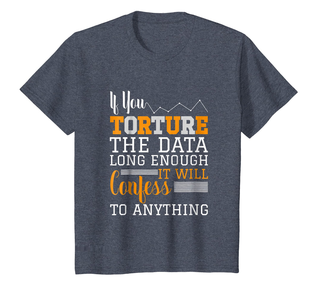 Data Analyst T Shirt - Torture The Data