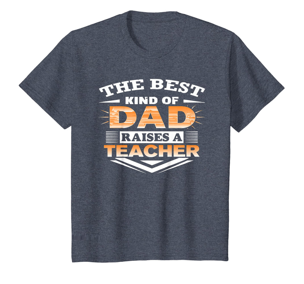 Best Kind Of Dad Raises Teacher-Best Gift For Dad Father Day