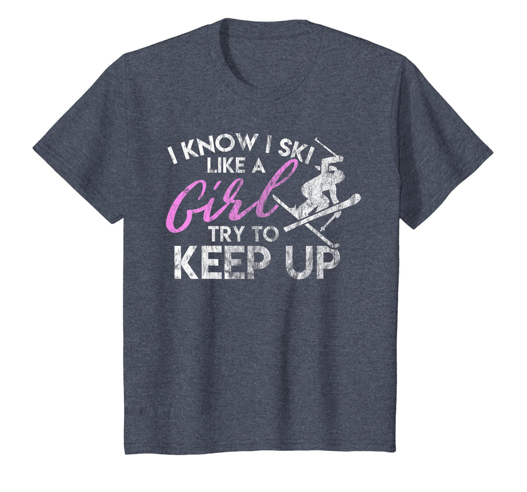 Skiing Shirt for Girls Ski Like a Girl Try to Keep Up