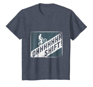 Oh Shift Funny Bicycle Bike Rider Shirt Gift for cyclists