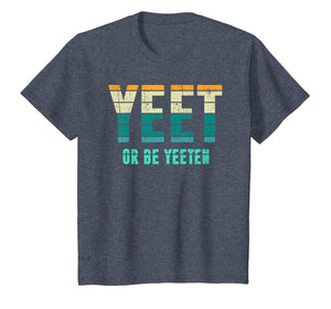 Unique Vintage Retro Style Meme Apparel Yeet or be Yeeten T-Shirt