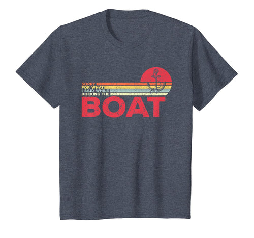 Sorry For What I Said While Docking Boat Vintage Boating T-Shirt-1519445