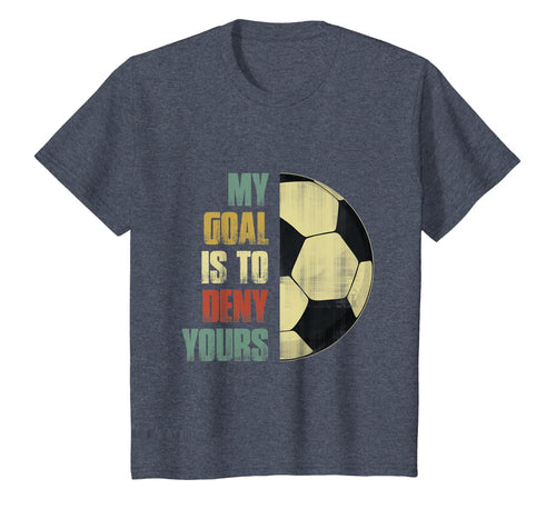 Vintage My Goal Is To Deny Yours Soccer Goalie Distressed T-Shirt