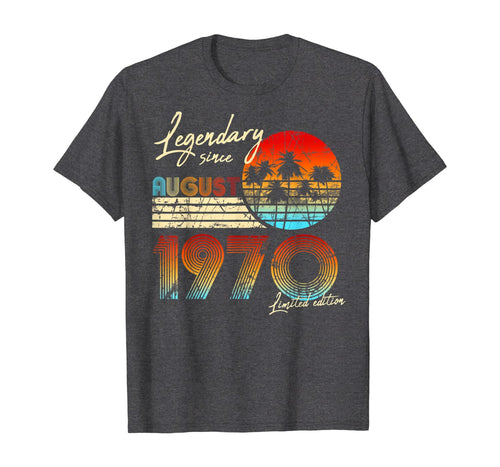 Legendary Since Bday August 1970 Vintage 50Th Birthday T-Shirt