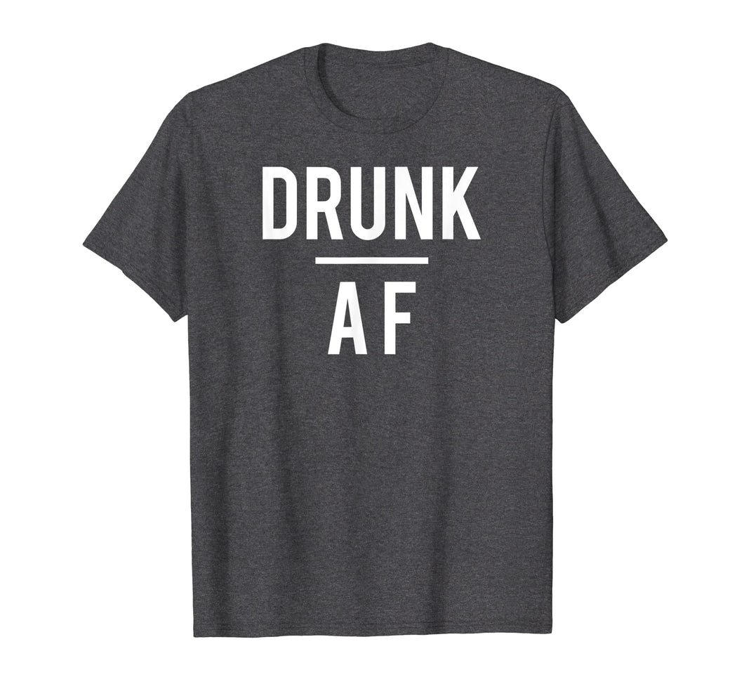 Drunk AF t-shirt, beer, alcohol, wine, rum, whiskey, bar