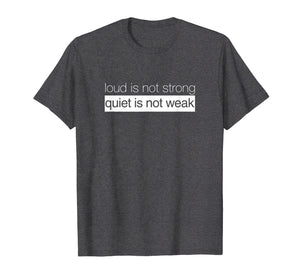 Loud Is Not Strong, Quiet is Not Weak - Budda Quote Shirt