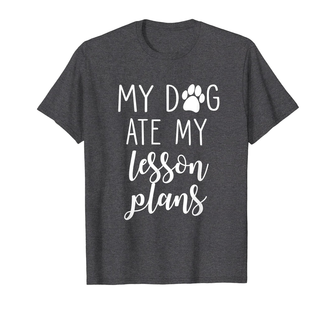 My Dog Ate My Lesson Plans Shirt Funny Teacher Gift