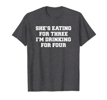 Load image into Gallery viewer, Mens She&#39;s eating for three I&#39;m drinking for four t-shirt
