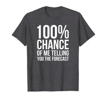 Load image into Gallery viewer, 100% Chance Funny Weatherman Shirt For Weather Man
