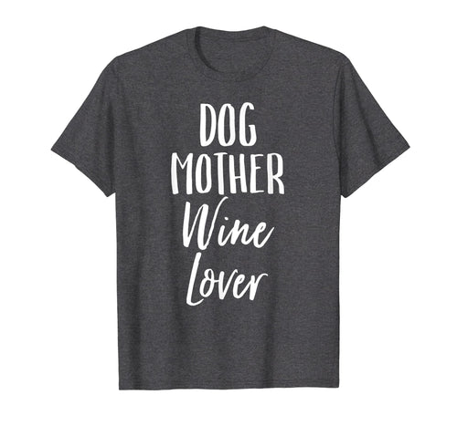 Womens Dog Mother, Wine Lover Vintage Distressed Pet Shirt