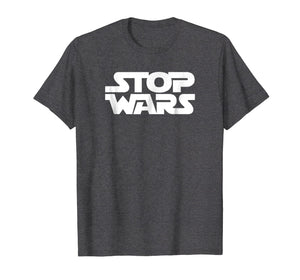 Stop Wars Antiwar Tee Activist Funny Stop Wars Peace T-Shirt