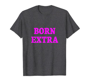Born Extra Funny Diva Crew Gift Shirt