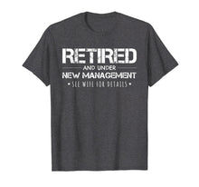 Load image into Gallery viewer, Retirement Gift T-Shirt Funny Retired Under New Management
