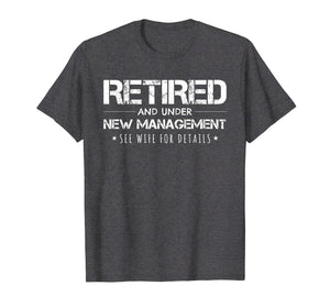 Retirement Gift T-Shirt Funny Retired Under New Management