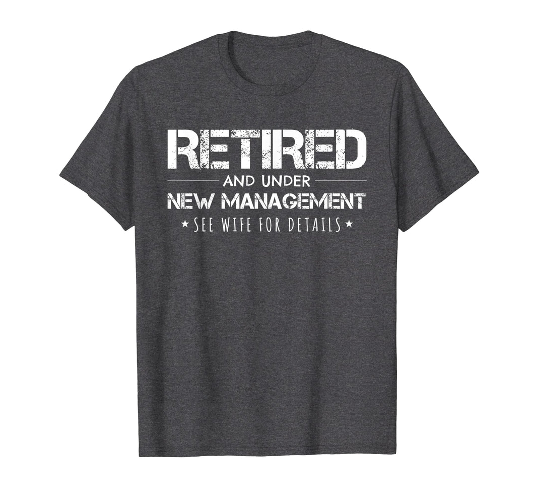 Retirement Gift T-Shirt Funny Retired Under New Management