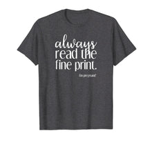 Load image into Gallery viewer, Always Read the Fine Print I&#39;m Pregnant Announcement T-Shirt
