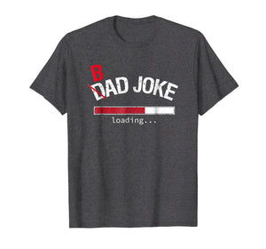 Mens Bad Joke / Dad Joke Loading T-Shirt Funny For Dad and Men