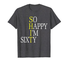 Load image into Gallery viewer, So Happy I&#39;m Sixty 1959 Funny 60th Birthday Gift T-Shirt
