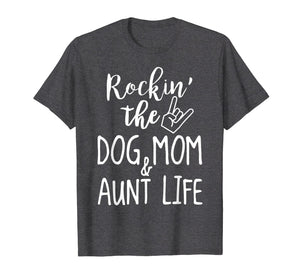 ROCKIN THE DOG MOM AND AUNT LIFE